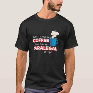 Paralegal and Coffee   Appreciation Saying T-Shirt