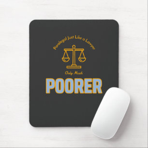 Paralegal Just Like a Lawyer Only Much Poorer  Mouse Pad