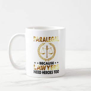 Paralegal Lawyers Need Heroes Law Coffee Mug