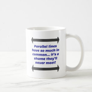 Parallel lines have so much in common, Funny Joke Coffee Mug