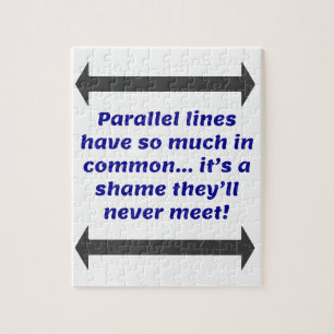 Parallel lines have so much in common, Funny Joke Jigsaw Puzzle
