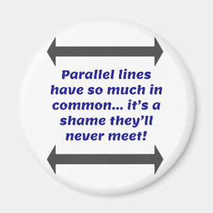 Parallel lines have so much in common, Funny Joke Magnet