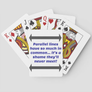 Parallel lines have so much in common, Funny Joke Playing Cards
