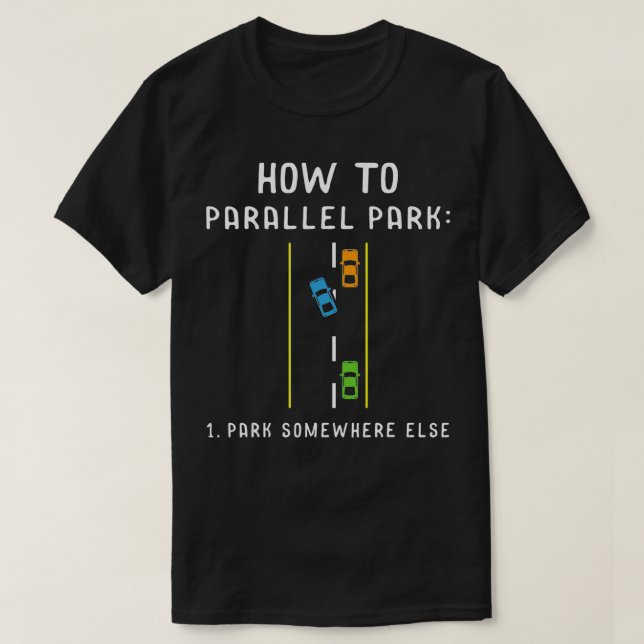 Parallel Parking Else Driving Mode On Gift Idea Dr T-Shirt (Design Front)