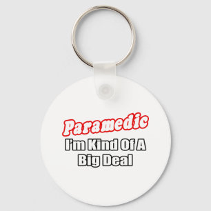 Paramedic...Big Deal Key Ring