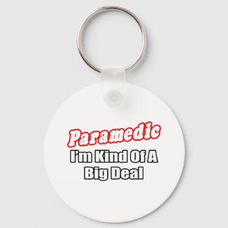 Paramedic...Big Deal Key Ring
