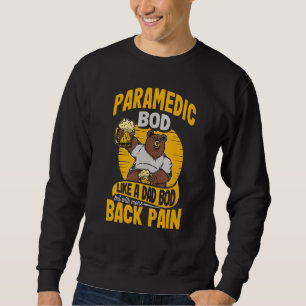 Paramedic Bod Like A Dad Bod EMT EMS AMR Thin Whit Sweatshirt