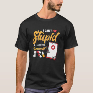 Paramedic Can T Fix Stupid But Document It Emergen T-Shirt