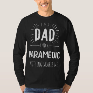 Paramedic Dad Nothing Scares Me Amazing Fathers Da T-Shirt