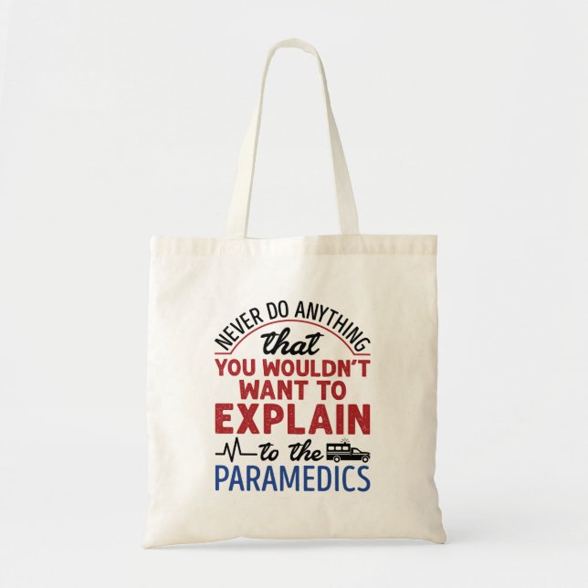 Paramedic EMT EMS Funny Explain to Paramedics Tote Bag (Front)
