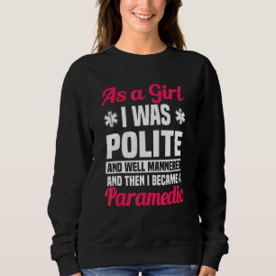 Paramedic Girl EMT Attendant Emergency Medical Tec Sweatshirt