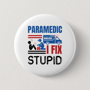 Paramedic I Fix Stupid Funny EMT 6 Cm Round Badge