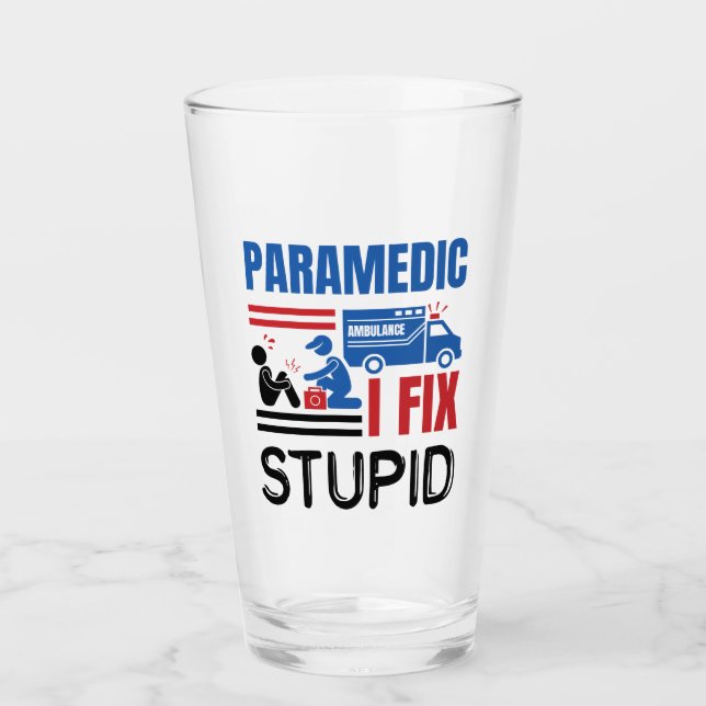 Paramedic I Fix Stupid Funny EMT Glass (Front)
