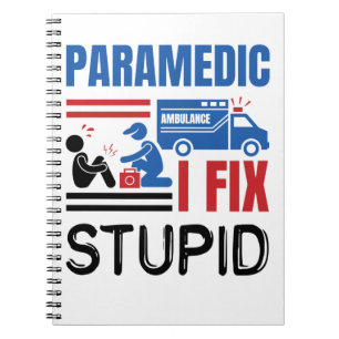 Paramedic I Fix Stupid Funny EMT Notebook