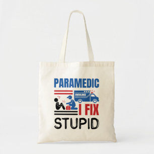 Paramedic I Fix Stupid Funny EMT Tote Bag
