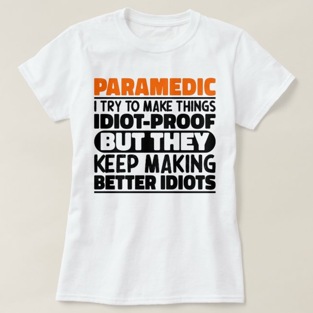 Paramedic I Try To Make Things Funny Sayings  T-Shirt (Design Front)
