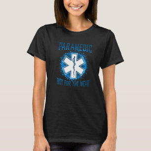 Paramedic Not For The Weak Paramedic T-Shirt