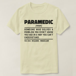 Paramedic Noun Paramedical Employee Humour Quote T-Shirt