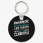 Paramedic Paramedic Because Badass Life Saver Isnt