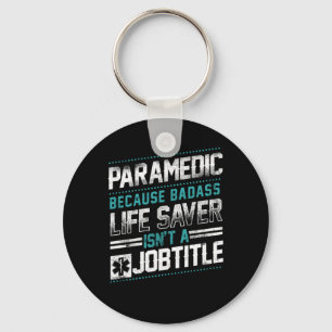 Paramedic Paramedic Because Badass Life Saver Isnt Key Ring