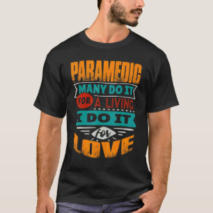 Paramedic Quote I Am Echocardiographer For Love T-Shirt