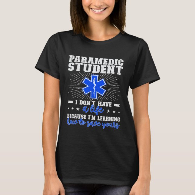 Paramedic Student  Future Paramedic In Progress T-Shirt (Front)
