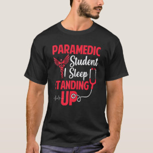 Paramedic Student I Sleep Standing Up Emt Ems Ecg T-Shirt