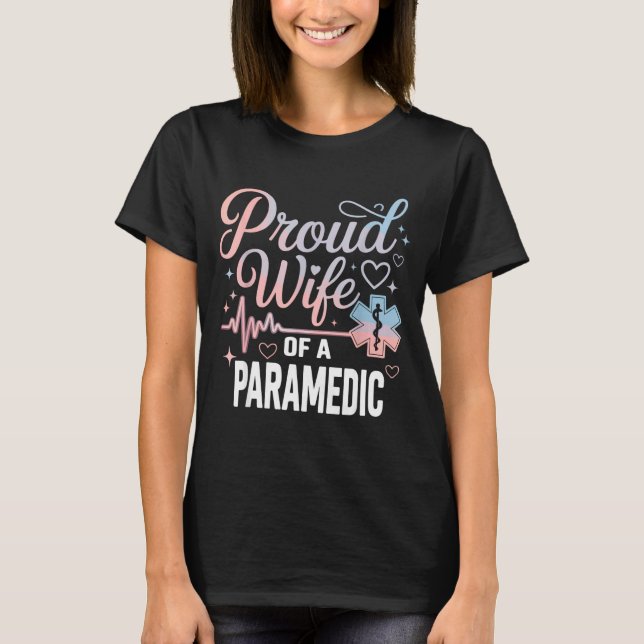 Paramedic Wife Proud Wife Of An Paramedic  T-Shirt (Front)