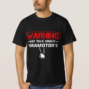 Paramotor Glider Paraglider Warning May Talk About T-Shirt