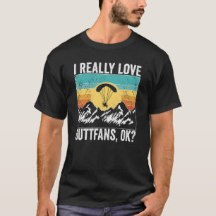 Paramotor Pilot l really love Buttfans, ok Paramot T-Shirt