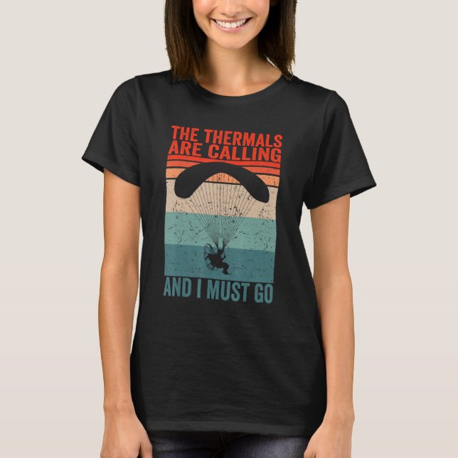 Paramotor Pilot The Thermals are calling Paramotor T-Shirt (Front)