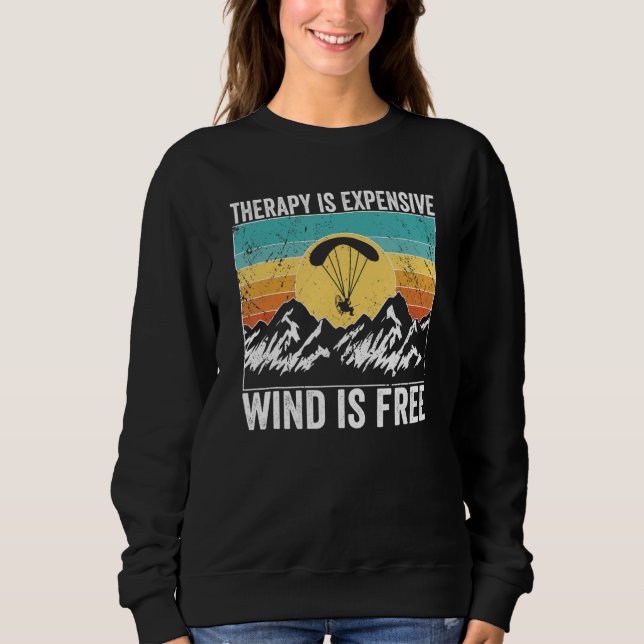 Paramotor Pilot Therapy is expensive Paramotoring Sweatshirt (Front)