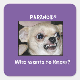 Paranoid Chihuahua stuck on Barking Anxiety Square Sticker