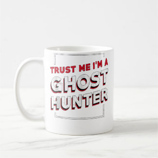 Paranormal Ghost Hunting Spooky Trust Me I'M A Gho Coffee Mug
