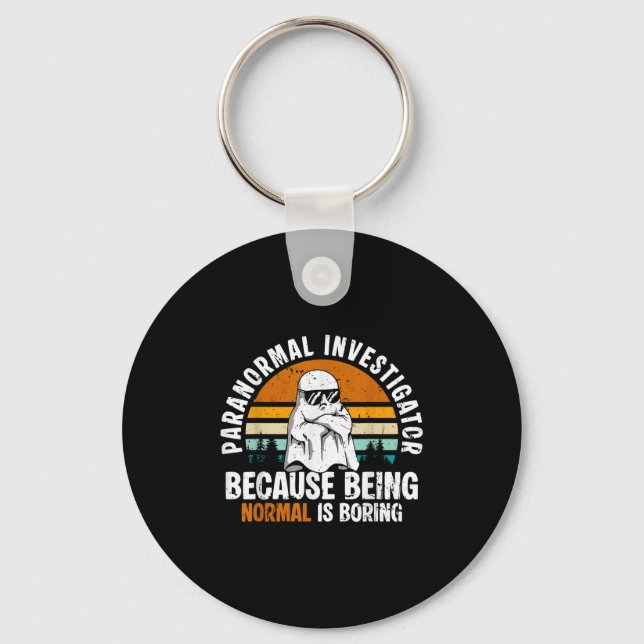 Paranormal Investigator Because Being Normal Is Bo Key Ring (Front)
