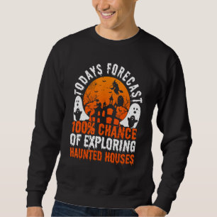 Paranormal Investigator, Todays Forecast For Ghost Sweatshirt