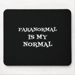 Paranormal Is My Normal Ghost Hunting Shirt  Mouse Pad