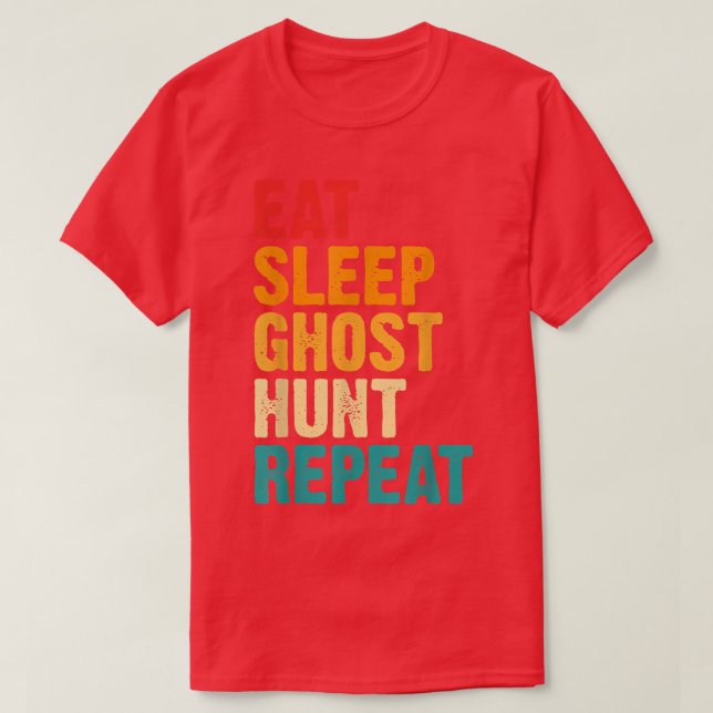 Paranormal Lovers Ghost Lovers Eat Sleep Ghost Hun T-Shirt (Design Front)