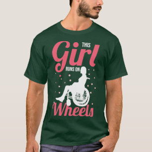 Paraplegic Handicap Paraplegia This Girl Runs On W T-Shirt