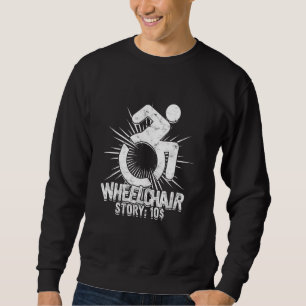 Paraplegic Wheelchair Story 10$ Sweatshirt