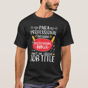 Paraprofessional Appreciation Ninja School Teacher T-Shirt