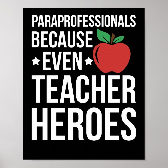 Paraprofessional Because Even Teacher Need Heroes Poster (Front)