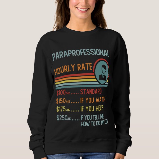 Paraprofessional Hourly Rate T-Shirt Retro Job Tit Sweatshirt (Front)