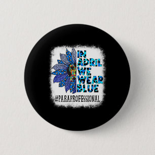 Paraprofessional In April We Wear Blue Autism Awar 6 Cm Round Badge