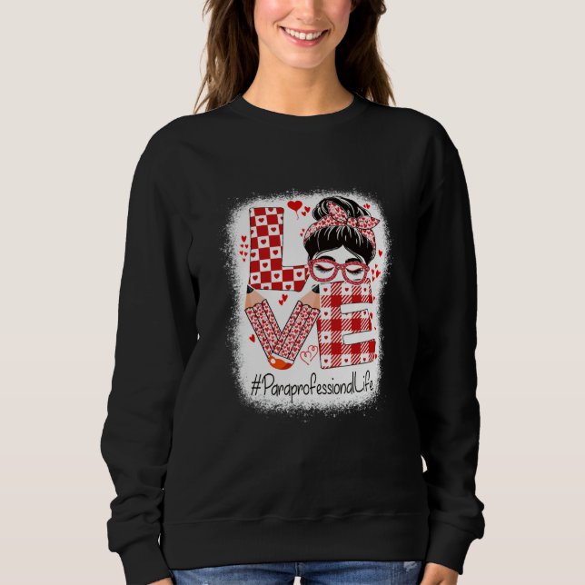 Paraprofessional Love Messy Bun Valentine's Day Sweatshirt (Front)