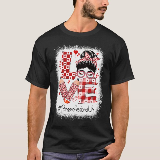 Paraprofessional Love Messy Bun Valentine's Day T-Shirt (Front)