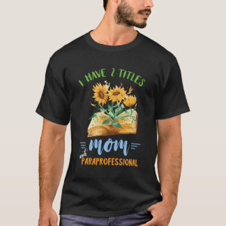 Paraprofessional Mum School Educational Assistant  T-Shirt