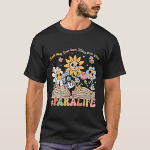 Paraprofessional Para Life Flower Teacher Byck To T-Shirt
