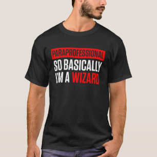 Paraprofessional Paraeducator Basically Teacher Ap T-Shirt