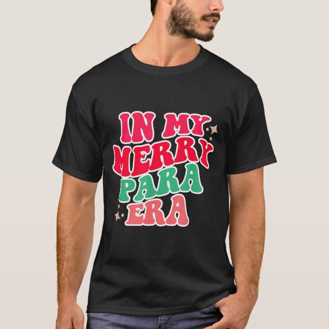 Paraprofessional Shirt, In My Para Era, Christmas  T-Shirt (Front)